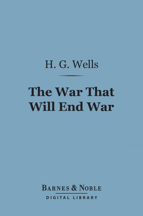 Cover of the book The War That Will End War (Barnes & Noble Digital Library) by H. G. Wells, Barnes & Noble