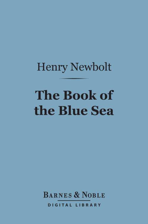 Cover of the book The Book of the Blue Sea (Barnes & Noble Digital Library) by Henry Newbolt, Barnes & Noble