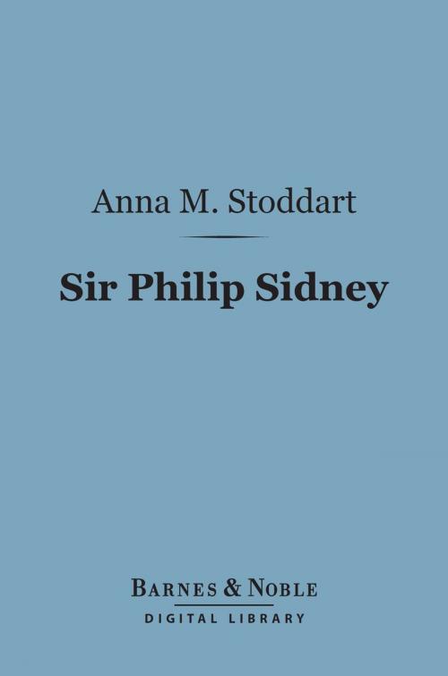 Cover of the book Sir Philip Sidney (Barnes & Noble Digital Library) by Anna M. Stoddart, Barnes & Noble