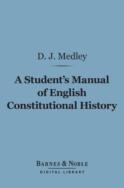 Cover of the book A Student's Manual of English Constitutional History (Barnes & Noble Digital Library) by D. J. Medley, Barnes & Noble