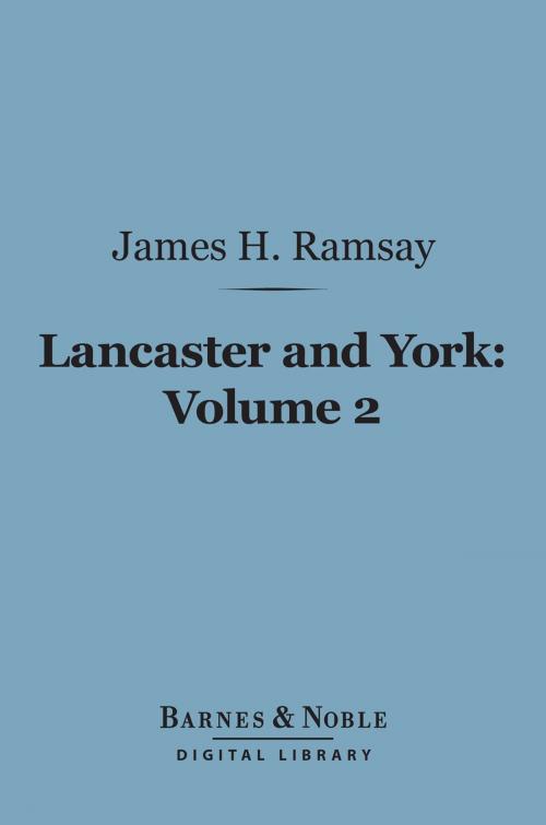 Cover of the book Lancaster and York, Volume 2 (Barnes & Noble Digital Library) by James H. Ramsay Sir, Barnes & Noble