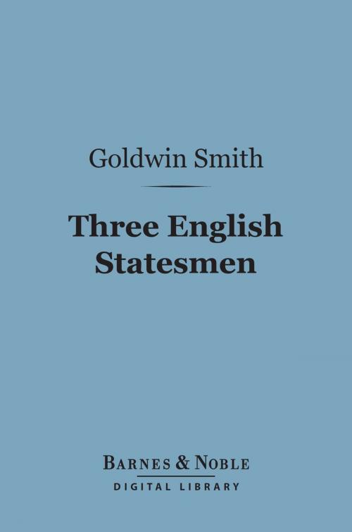 Cover of the book Three English Statesmen (Barnes & Noble Digital Library) by Goldwin Smith, Barnes & Noble