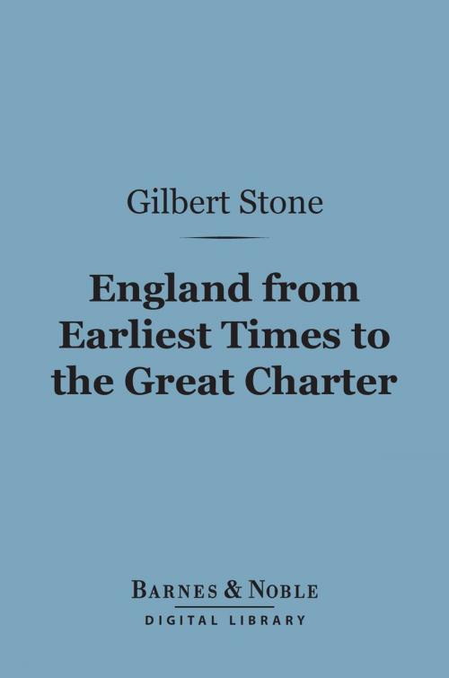 Cover of the book England from Earliest Times to the Great Charter (Barnes & Noble Digital Library) by Gilbert Stone, Barnes & Noble