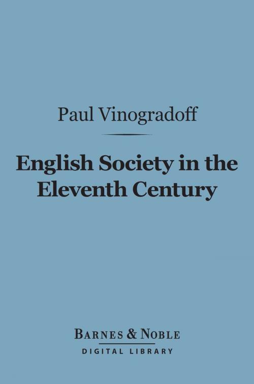 Cover of the book English Society in the Eleventh Century (Barnes & Noble Digital Library) by Paul Vinogradoff, Barnes & Noble