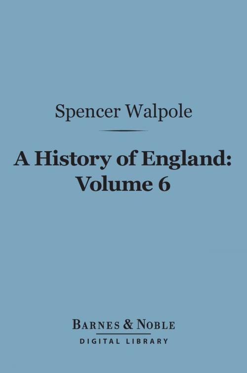 Cover of the book A History of England, Volume 6 (Barnes & Noble Digital Library) by Spencer Walpole, Barnes & Noble