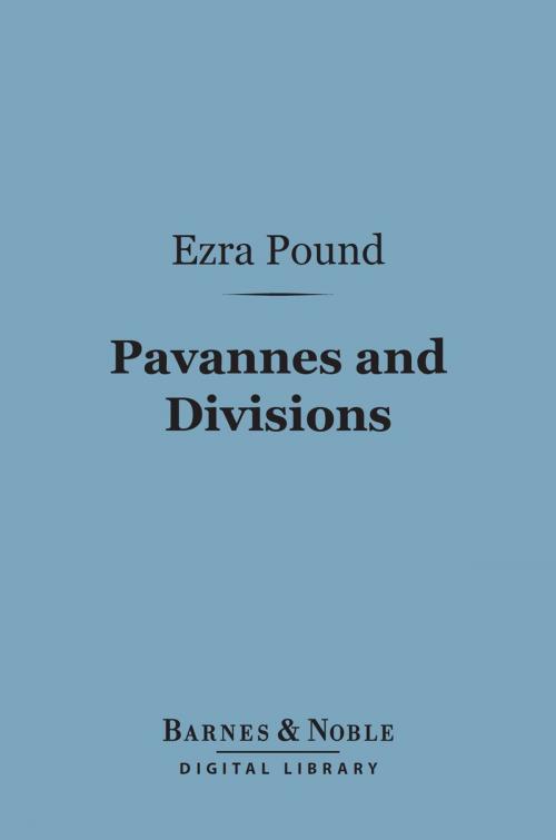 Cover of the book Pavannes and Divisions (Barnes & Noble Digital Library) by Ezra Pound, Barnes & Noble