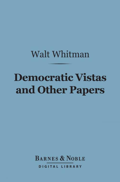 Cover of the book Democratic Vistas and Other Papers (Barnes & Noble Digital Library) by Walt Whitman, Barnes & Noble