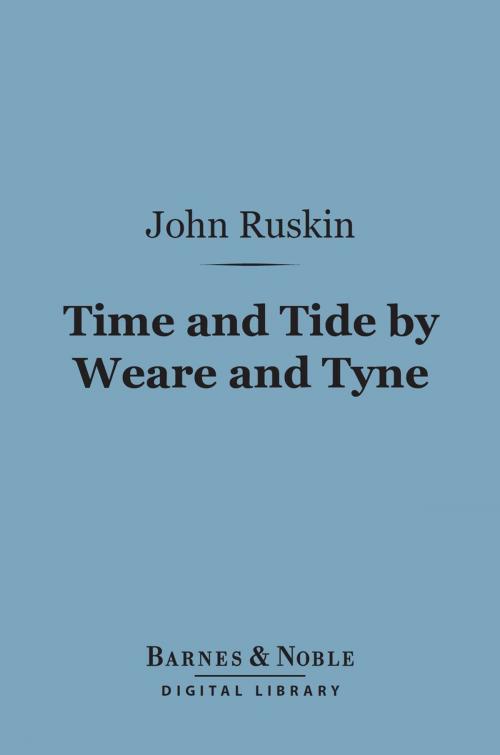 Cover of the book Time and Tide by Weare and Tyne (Barnes & Noble Digital Library) by John Ruskin, Barnes & Noble