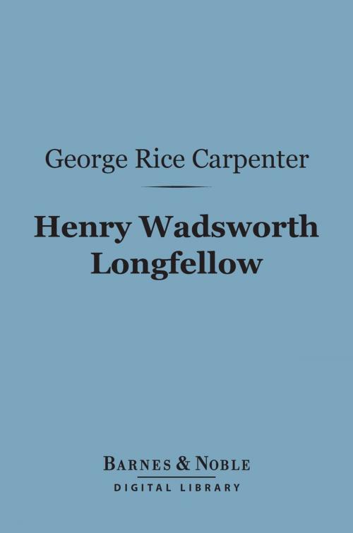 Cover of the book Henry Wadsworth Longfellow (Barnes & Noble Digital Library) by George Rice Carpenter, Barnes & Noble