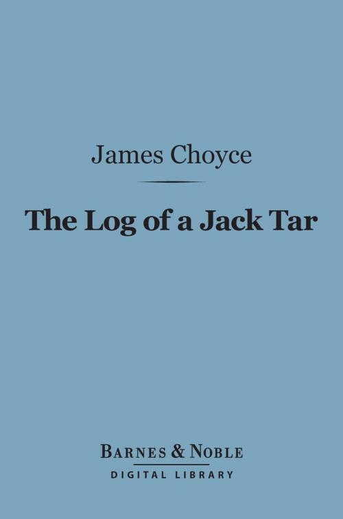 Cover of the book The Log of a Jack Tar (Barnes & Noble Digital Library) by James Choyce, Barnes & Noble