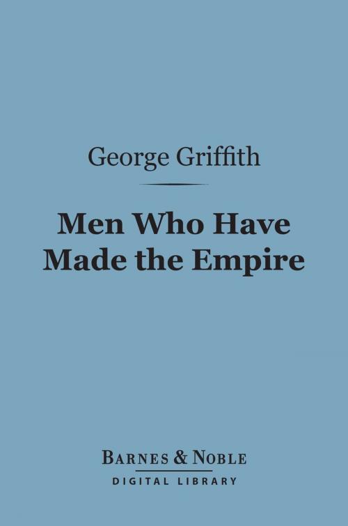 Cover of the book Men Who Have Made the Empire (Barnes & Noble Digital Library) by George Griffith, Barnes & Noble