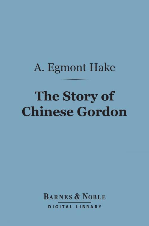 Cover of the book The Story of Chinese Gordon (Barnes & Noble Digital Library) by A. Egmont Hake, Barnes & Noble