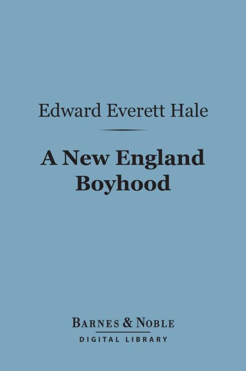 Cover of the book A New England Boyhood (Barnes & Noble Digital Library) by Edward Everett Hale, Barnes & Noble