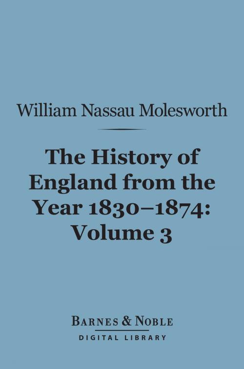 Cover of the book History of England from the Year 1830-1874, Volume 3 (Barnes & Noble Digital Library) by William Nassau Molesworth, Barnes & Noble