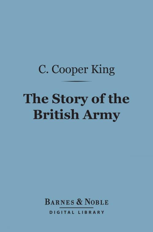 Cover of the book The Story of the British Army (Barnes & Noble Digital Library) by C. Cooper King, Barnes & Noble