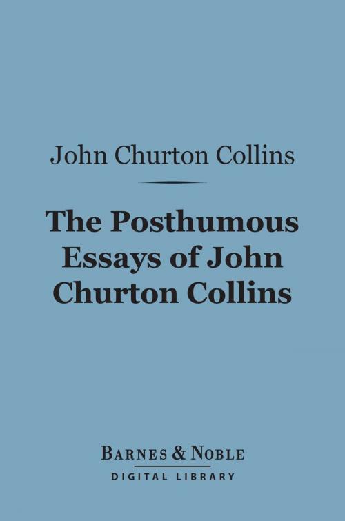 Cover of the book The Posthumous Essays of John Churton Collins (Barnes & Noble Digital Library) by John Churton Collins, Barnes & Noble