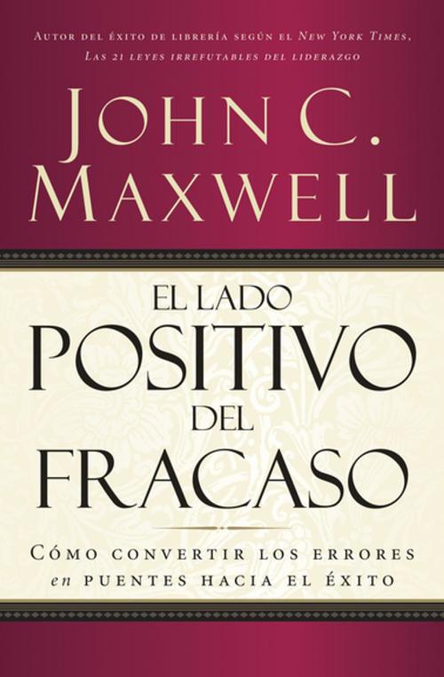 Cover of the book El lado positivo del fracaso by John C. Maxwell, Grupo Nelson