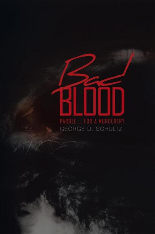 Cover of the book Bad Blood by George D. Schultz, Trafford Publishing