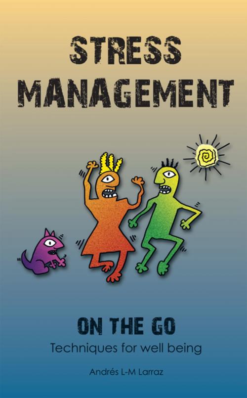 Cover of the book Stress Management on the Go by Andres L-M Larraz, Trafford Publishing
