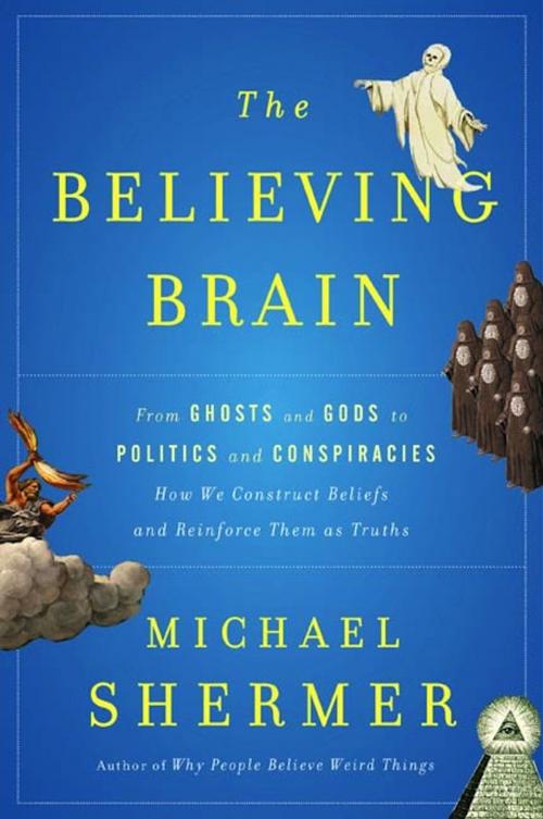 Cover of the book The Believing Brain by Michael Shermer, Henry Holt and Co.