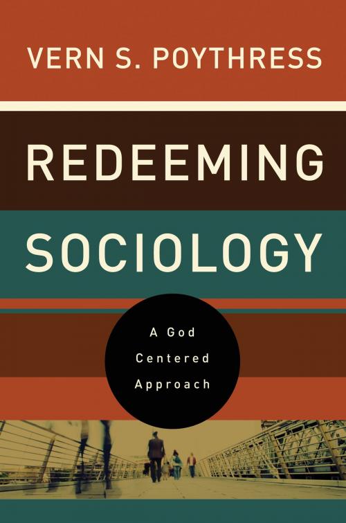 Cover of the book Redeeming Sociology by Vern S. Poythress, Crossway