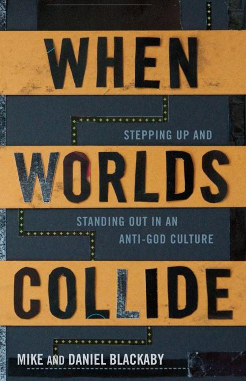 Cover of the book When Worlds Collide by Mike Blackaby, Daniel Blackaby, B&H Publishing Group