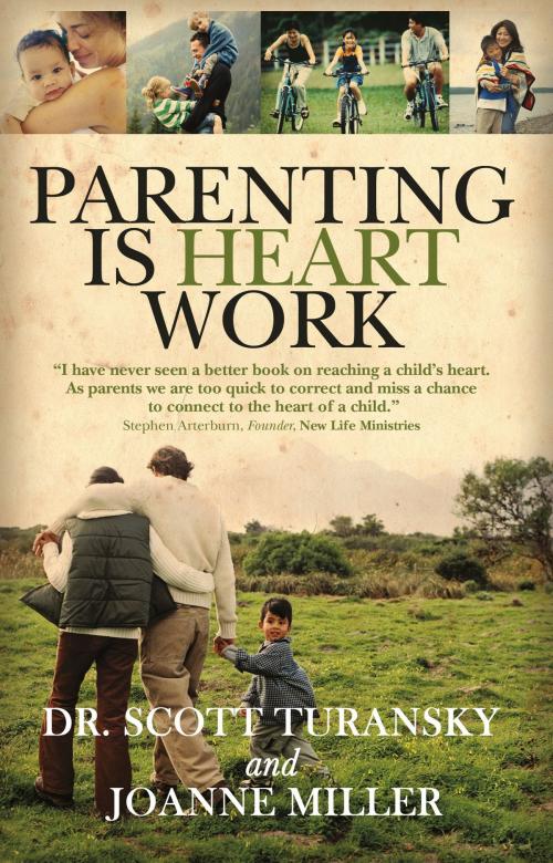 Cover of the book Parenting Is Heart Work by Dr. Scott Turansky, Joanne Miller, David C Cook