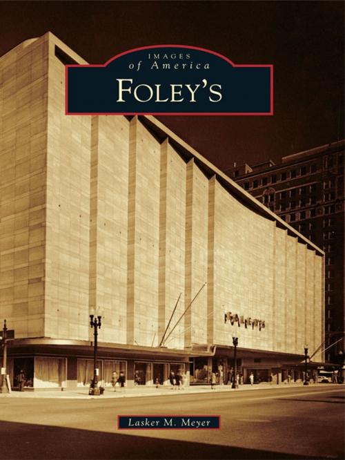 Cover of the book Foley's by Lasker M. Meyer, Arcadia Publishing Inc.