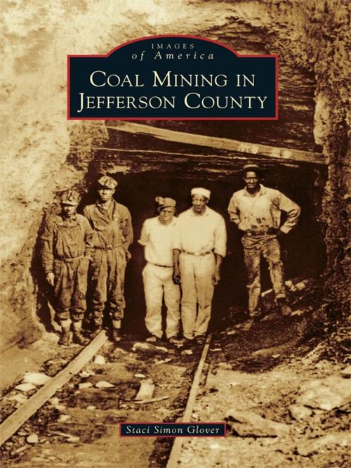 Cover of the book Coal Mining in Jefferson County by Staci Simon Glover, Arcadia Publishing Inc.
