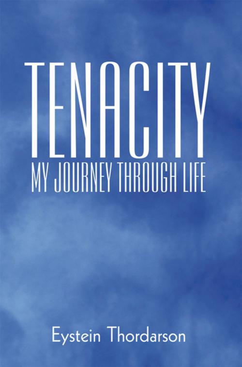 Cover of the book Tenacity: My Journey Through Life by Eystein Thordarson, iUniverse