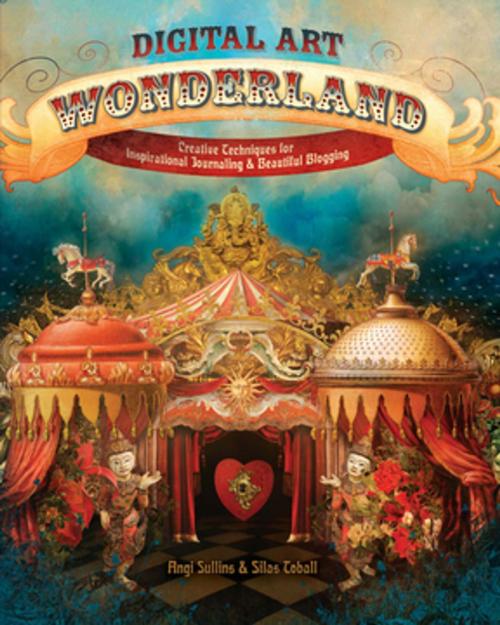 Cover of the book Digital Art Wonderland by Angi Sullins, Silas Toball, F+W Media