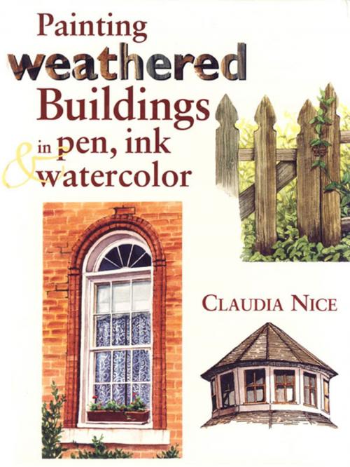 Cover of the book Painting Weathered Buildings in Pen, Ink & Watercolor by Claudia Nice, F+W Media