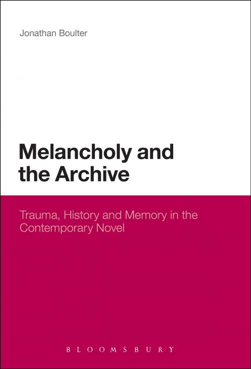 Cover of the book Melancholy and the Archive by Dr Jonathan Boulter, Bloomsbury Publishing