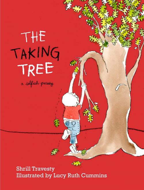 Cover of the book The Taking Tree by Shrill Travesty, Simon & Schuster Books for Young Readers