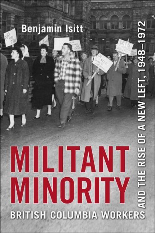 Cover of the book Militant Minority by Benjamin Isitt, University of Toronto Press, Scholarly Publishing Division