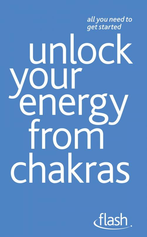 Cover of the book Unlock Your Energy from Chakras: Flash by Naomi Ozaniec, John Murray Press