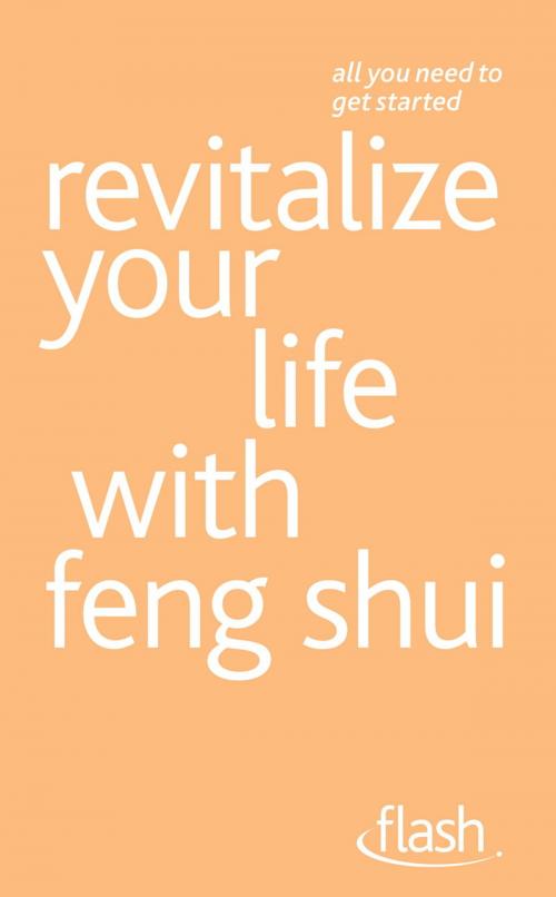 Cover of the book Revitalize Your Life with Feng Shui: Flash by Richard Craze, Roni Jay, John Murray Press