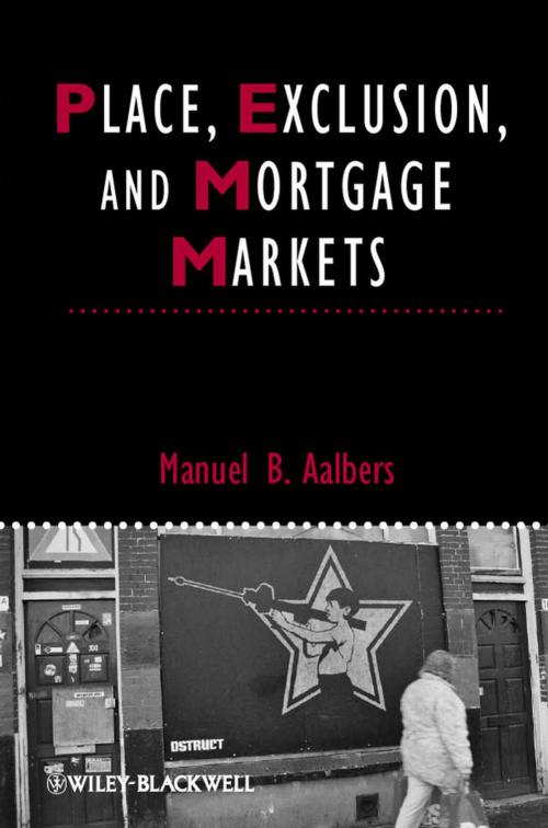 Cover of the book Place, Exclusion and Mortgage Markets by Manuel B. Aalbers, Wiley