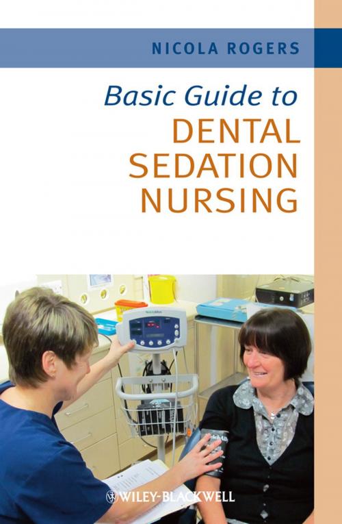 Cover of the book Basic Guide to Dental Sedation Nursing by Nicola Rogers, Wiley