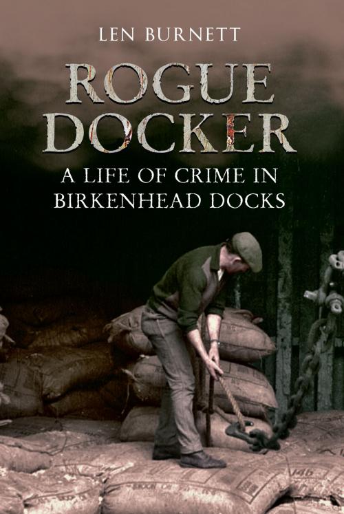 Cover of the book Rogue Docker by Len Burnett, Amberley Publishing