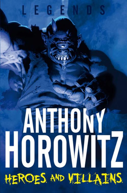 Cover of the book Heroes and Villains by Anthony Horowitz, Pan Macmillan