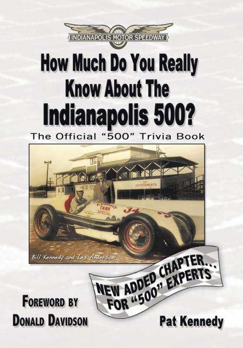 Cover of the book How Much Do You Really Know About the Indianapolis 500? by Donald Davison, Pat Kennedy, AuthorHouse
