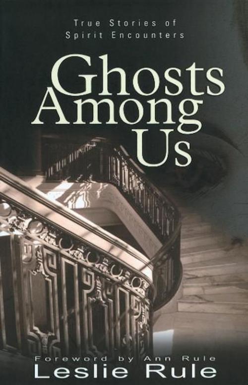 Cover of the book Ghosts Among Us: True Stories of Spirit Encounters by Leslie Rule, Andrews McMeel Publishing, LLC