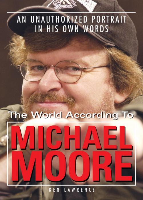 Cover of the book The World According to Michael Moore by Ken Lawrence, Andrews McMeel Publishing, LLC
