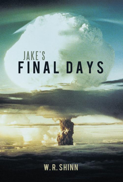 Cover of the book Jake’S Final Days by W. R. Shinn, WestBow Press