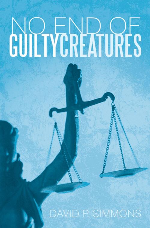 Cover of the book No End of Guilty Creatures by David P. Simmons, iUniverse