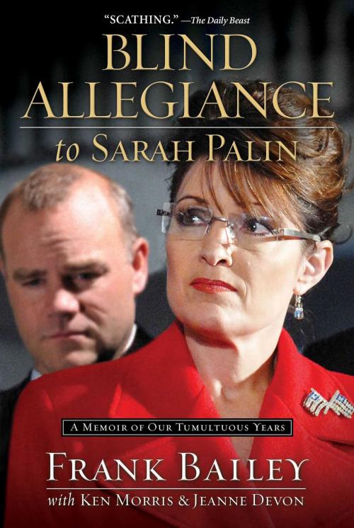 Cover of the book Blind Allegiance to Sarah Palin by Frank Bailey, Ken Morris, Jeanne Devon, Howard Books