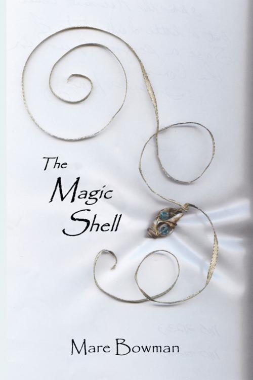 Cover of the book The Magic Shell by Mare Bowman, AuthorHouse