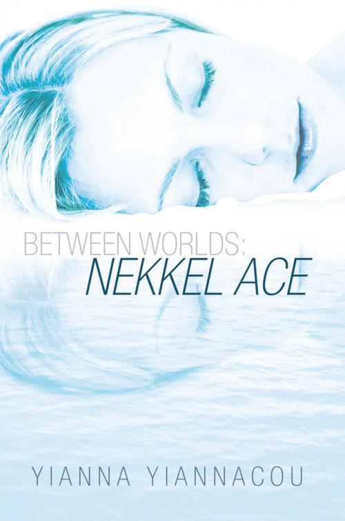 Cover of the book Between Worlds: Nekkel Ace by Yianna Yiannacou, AuthorHouse