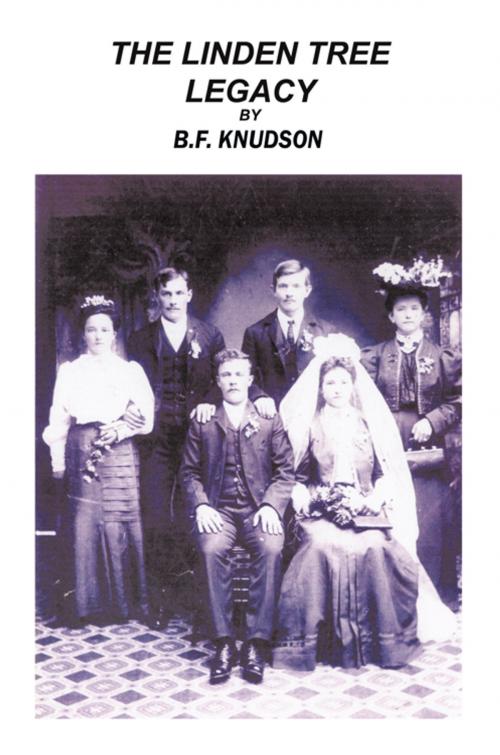 Cover of the book The Linden Tree Legacy by B.F. Knudson, AuthorHouse